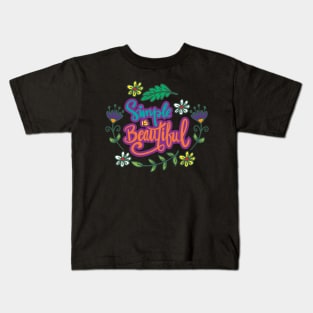 Simple is beautiful, hand lettering.  Quote typography. Kids T-Shirt